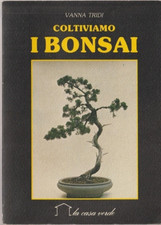 LIBRO COLTIVIAMO I BONSAI VANNA TRIDI LA CASA VERDE 1985 PAG.80 COPER.FLESSIBILE
