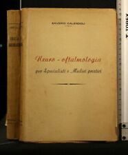 NEURO- OFTALMOLOGIA PER SPECIALISTI E MEDICI PRATICI. Calendoli. La Commerciale.