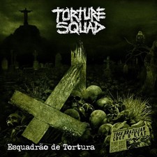 Torture Squad - Esquadrao de