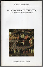 IL CONCILIO DI TRENTO di Adriano Prosperi - Biblioteca Storica Il Giornale