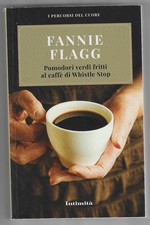 FANNIE FLAGG - Pomodori verdi fritti al caffè di Whistle Stop - RIZZOLI BUR 2020