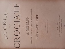 Storia delle Crociate per A. Michaud adorna di cento grandi composizioni di Gust