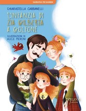 Libri Chiarastella Gabbanelli - L' Infanzia Di Zia Gilberta A Golfone. Ediz. A C