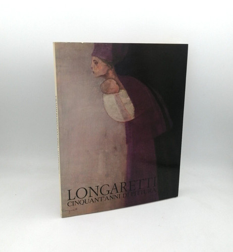 Longaretti cinquant anni di - "longaretti, cinquant'anni