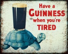 HAVE A GUINNESS WHEN YOUR
