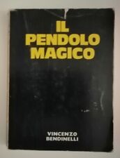 Il pendolo magico - Vincenzo Bendinelli - Campironi ed. 1974 Radiestesia