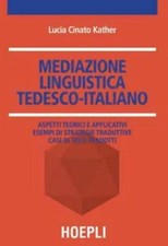 MEDIAZIONE LINGUISTICA TEDESCO-ITALIANO  - CINATO KATHER LUCIA - HOEPLI