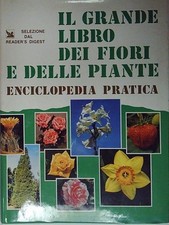  IL GRANDE LIBRO DEI FIORI E DELLE PIANTE ENCICLOPEDIA PRATICA reader's dig