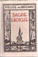 Felice del Beccaro- Sagre eroiche- Prima edizione ( rif. 18740 )