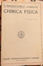 Elementi di Chimica Fisica di Arrigo Mazzucchelli,  1923 UTET, 63 figure. Antico