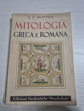 MITOLOGIA GRECA E ROMANA - Mottini – Ed. Scolastiche Mondadori (1951)