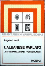 A. Leotti, L'albanese parlato. Cenni grammaticali-vocabolari, Ed. Hoepli, 1995