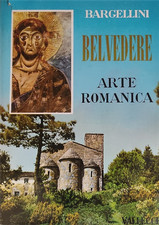 Bargellini,Piero. - Belvedere. Panorama storico dell'Arte. L'Arte Romanica. 