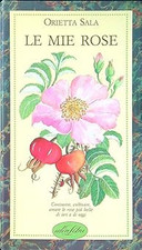 Le mie rose. Ediz. illustrata