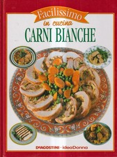 Carni Bianche - Nicolò - De Agostini - 1° edizione - Facilissimo In Cucina -