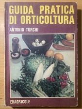 Guida pratica di orticoltura - Antonio turchi