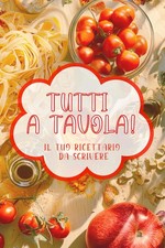 TUTTI A TAVOLA!: Il tuo