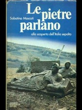 LE PIETRE PARLANO ARCHEOLOGIA PRIMA EDIZIONE  SABATINO MOSCATI MONDADORI 1976