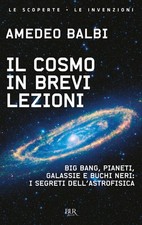 Il Cosmo In Brevi Lezioni. Big Bang, Pianeti, Galassie E Buchi Neri: I Segreti