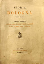 Storia di Bologna volume secondo Albano Sorbelli, 1938 dalla origini del cristi