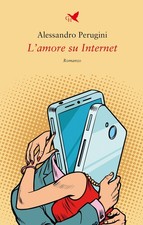Libri Perugini Alessandro - L' Amore Su Internet