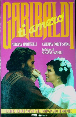 Garibaldi amerò l eroe - amerò, :