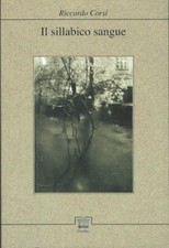 Il sillabico sangue   Riccardo Corsi  Gazebo Libri  Firenze  2009  Prim...