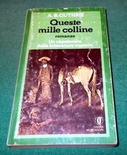 QUESTE MILLE COLLINE di A. B. Guthrie Romanzo Western 1^ ed Oscar Mondadori 1976