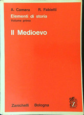 ELEMENTI DI STORIA 1 IL MEDIOEVO CAMERA A. - FABIETTI R. ZANICHELLI 1968 