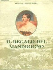 IL REGALO DEL MANDROGNO ERIZZO PIERLUIGI E ETTORE WR EDIZIONI 1990 