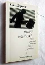 MÄNNER UNTER DRUCK-Wege aus typischen männlichen Lebenskonflikten-Klaus Sejkora