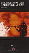 Il Maestro Di Violino,Nicoletta Vador, Luigino Vador  ,Ibiskos Editrice Risolo,2