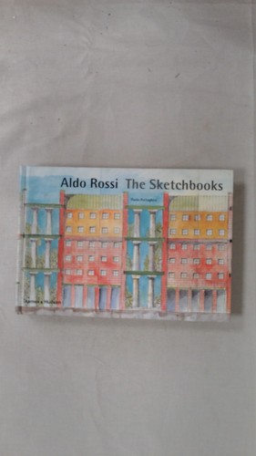 Aldo rossi the sketchbooks - rossi:,