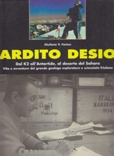 ARDITO DESIO DAL K2 ALL'ANTARTIDE, AL DESERTO DEL SAHARA FANTUZ GIULIANA SEP