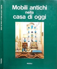 Mobili antichi nella casa di oggi. . Adriana Grippiolo, Miranda Scagliotti. 1970