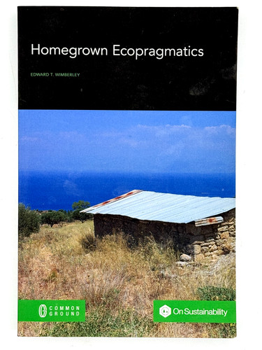 Homegrown ecopragmatics - ecopragmatics, by