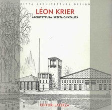 Leon Krier Architettura Scelta o Fatalità Editori Laterza Krier, Celestino