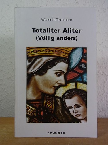Totaliter aliter völlig - totaliter, (völlig