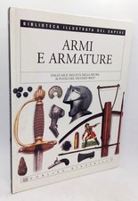 Armi e armature. Dalle asce dell'Età della pietra ai fucili del Vecchio West