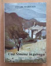 LIBRO UNA STMANA IN GAVAGN Cesare Martuzzi 1°ed 2001 Dialetto Romagnolo