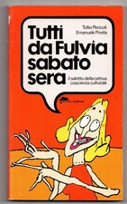 TUTTI DA FULVIA IL SABATO SERA - Tullio Pericoli, E. Pirella - Bompiani 1978