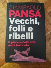 Vecchi folli e ribelli di Giampaolo Pansa ed. Mondadori (2016)