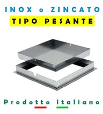 POZZETTO - CHIUSINO PORTA PAVIMENTO - inox o zincato - TIPO PESANTE
