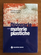 DIZIONARIO DELLE MATERIE PLASTICHE. G. Bertolotti, Tecniche Nuove, 2007