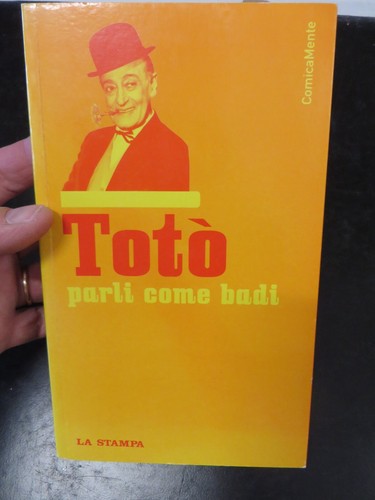Toto parli come - parli, badi