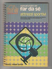 Manuali pratici del far da sé: attrezzi sportivi ed. Fabbri