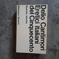 Delio Cantimori - Eretici italiani del Cinquecento - Biblioteca Sansoni, 1969