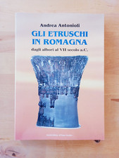 Andrea ANTONIOLI - GLI ETRUSCHI IN ROMAGNA - Il Ponte Vecchio 2006