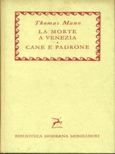LA MORTE A VENEZIA-CANE E PADRONE NARRATIVA STRANIERA THMAS MANN MONDADORI 1957