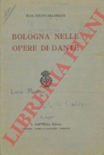 COLINI BALDESCHI Elia - Bologna nelle opere di Dante.  (4-11506)